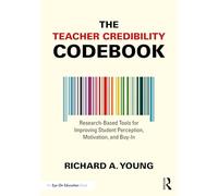 The Teacher Credibility Codebook: Research-Based Tools for Improving Student Perception, Motivation, and Buy-In