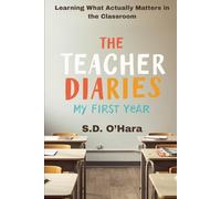 The Teacher Diaries: My First Year: Learning What Actually Matters in the Classroom