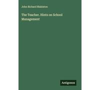 The Teacher. Hints on School Management