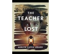 THE TEACHER I LOST: A GRENADIAN DAUGHTER MEMOIR OF REVELATION,LOST AND SURVIVAL