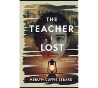 THE TEACHER I LOST: A GRENADIAN DAUGHTER MEMOIR OF REVELATION,LOST AND SURVIVAL