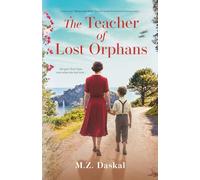 The Teacher of Lost Orphans: An Emotional and Gripping Historical Fiction Novel