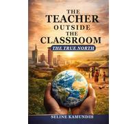 The Teacher Outside the Classroom: The True North