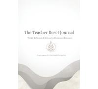 The Teacher Reset Journal: Weekly Reflection & Refocus for Elementary Educators