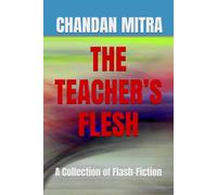 THE TEACHER’S FLESH: A Collection of flash-fiction