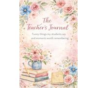 The Teacher’s Journal: Funny things my students say and moments worth remembering