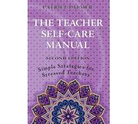 The Teacher Self-Care Manual: Simple Strategies for Stressed Teachers (Teacher Tools)