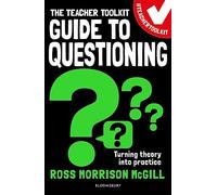The Teacher Toolkit Guide to Questioning