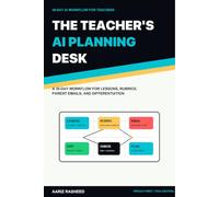 The Teacher's AI Planning Desk: A 30-Day Workflow for Lessons, Rubrics, Parent Emails, and Differentiation