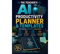 The Teacher's AI Productivity Planner & Templates (The AI Productivity Series)