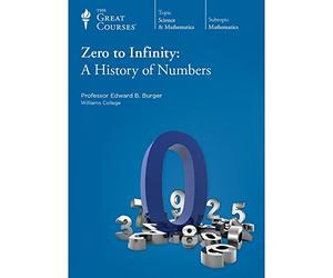 The Teaching Company - Zero to Infinity:A History of Numbers (The Great Courses)