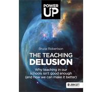 The Teaching Delusion: Why teaching in our classrooms and schools isn't good enough (and how we can make it better)