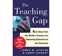 The Teaching Gap: Best Ideas from the World's Teachers for Improving Education in the Classroom