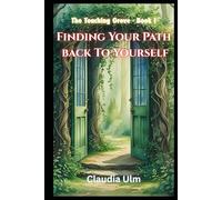 The Teaching Grove - Book 1: Finding Your Path Back To Yourself