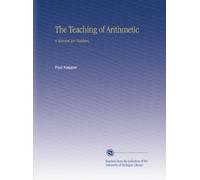 The Teaching of Arithmetic: A Manual for Teachers,