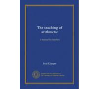 The teaching of arithmetic: a manual for teachers