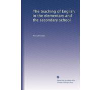 The teaching of English in the elementary and the secondary school