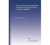 The teaching of geography, emphasizing the project, or active method