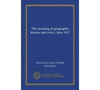 The teaching of geography, history and civics, June 1917