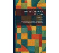 The Teaching of History: With Chapters on the Teaching of Civics; A Manual of Method for Elementary and Junior High Schools