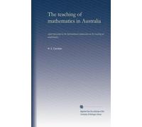 The teaching of mathematics in Australia: report presented to the International commission on the teaching of mathematics