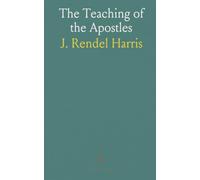 The Teaching of the Apostles: Newly Edited, With Fascimile Text and a Commentary, for the Johns Hopkins University, Baltimore