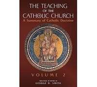 The Teaching of the Catholic Church: Volume 2: A Summary of Catholic Doctrine