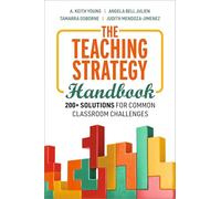The Teaching Strategy Handbook: 200+ Solutions for Common Classroom Challenges