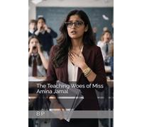 The Teaching Woes of Miss Amina Jamal