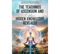 THE TEACHINGS OF ASCENSION AND OTHER HIDDEN KNOWLEDGE REVEALED
