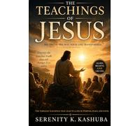 THE TEACHINGS OF JESUS: His Truth, His Way, Your Life Transformed