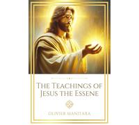 The Teachings of Jesus the Essene: 1 (Essene Wisdom Series)