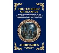 The Teachings of Silvanus: Ancient Mystical Wisdom from the Nag Hammadi Library - A Lost Guide to Spiritual Enlightenment, Inner Peace & Divine Truth ... 75 (Library of Alexandria - Esoteric)