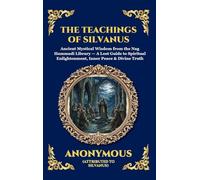 The Teachings of Silvanus: Ancient Mystical Wisdom from the Nag Hammadi Library - A Lost Guide to Spiritual Enlightenment, Inner Peace & Divine Truth: 75 (Library of Alexandria - Esoteric)