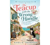 The Teacup with the Wrong Handle: An English Village Tea Shop Cozy Mystery with a Tuxedo Cat and a Staged Fall (A Tideglass Cove Mystery)