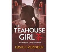 The Teahouse Girl: A Story of Love and War