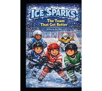 The Team That Got Better: Ice Sparks Book Twi (The Ice Sparks Series)