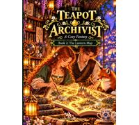 The Teapot Archivist: Book 2: The Lantern Map: An Illustrated Cozy Fantasy Novella (A Cozy Fantasy of Marrowvale)