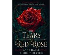 The Tears of a Red Rose: A Dark Forbidden Love Romantasy (A Garden of Death and Desire)