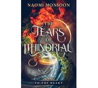 The Tears of Ithindrial: To the Heart: 1