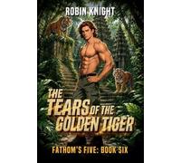 The Tears of the Golden Tiger: 6 (Fathom's Five)
