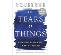 The Tears of Things: Prophetic Wisdom for an Age of Outrage