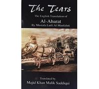 The Tears, The English Translation of Al-Abarat: Mustafa Lutfi Al-Manfaluti, Translated by Majid Khan Malik Saddiqui