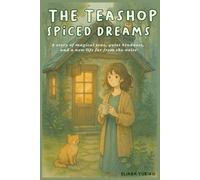 The Teashop of Spiced Dreams: A story of magical teas, quiet kindness, and a new life far from the noise