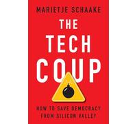 The Tech Coup - How to Save Democracy from Silicon Valley