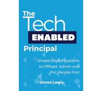 The Tech-Enabled Principal: Simple Digital Systems to Offload the Admin and Put People First