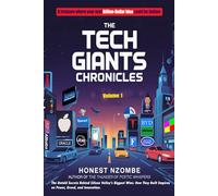 THE TECH GIANTS CHRONICLES: The Untold Secrets Behind Silicon Valley's Biggest Wins: How They Built Empires on Power, Greed, and Innovation