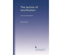 The technic of versification: notes and illustrations