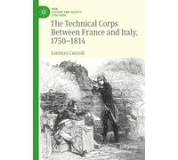 The Technical Corps Between France and Italy, 1750-1814 (War, Culture and Society, 1750-1850)