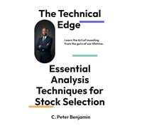 The Technical Edge: Essential Analysis Techniques for Stock Selection (Self, Wealth and Health Series)